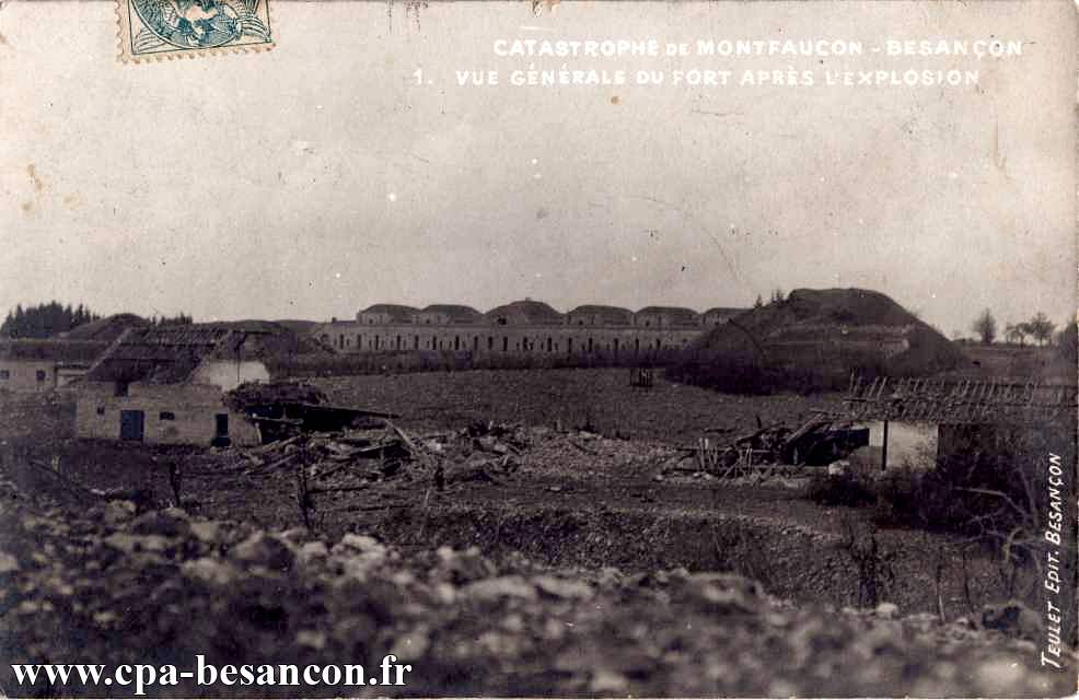 CATASTROPHE DE MONTFAUCON - BESANÇON - 1. VUE GÉNÉRALE DU FORT APRÈS L'EXPLOSION